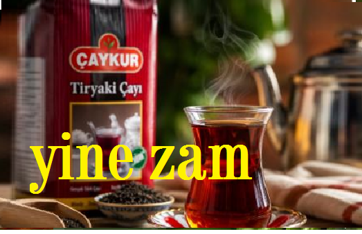 Çay Yine Zamlandı