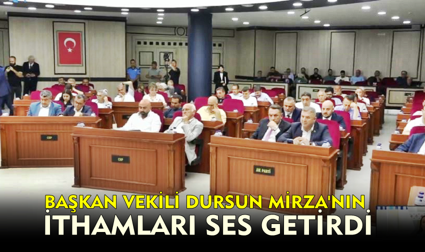 Büyükşehir Başkan Vekili Dursun Mirza’nın İthamları Meclise Damga Vurdu