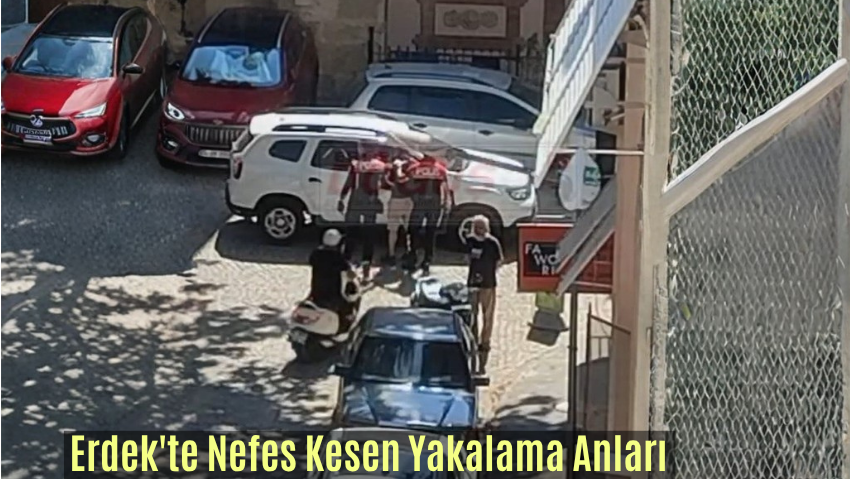 Erdek’te Film Gibi Yakalama Operasyonu