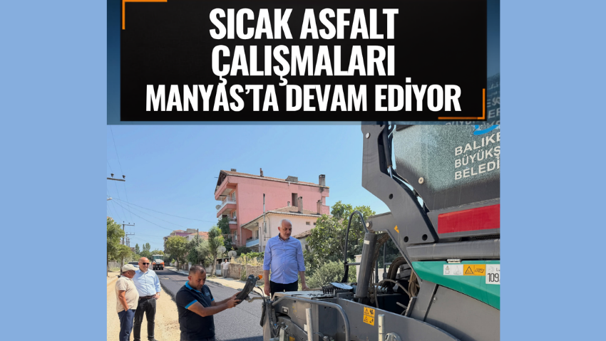 Manyas’ta sıcak asfalt çalışmaları sürüyor