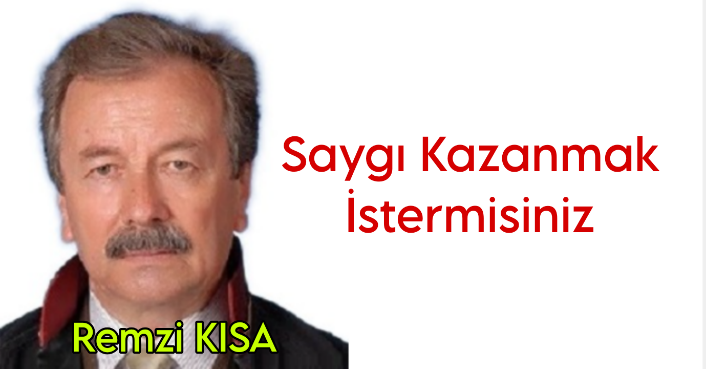 Saygı Kazanmak istermisiniz !