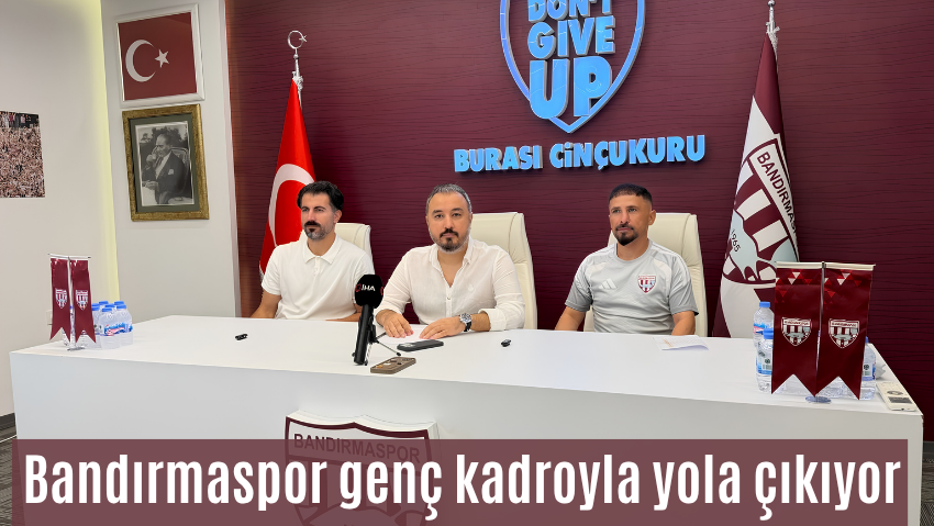 Bandırmaspor’da yeni sezon mesajı: Sürdürülebilir yapı, genç kadro, net hedef