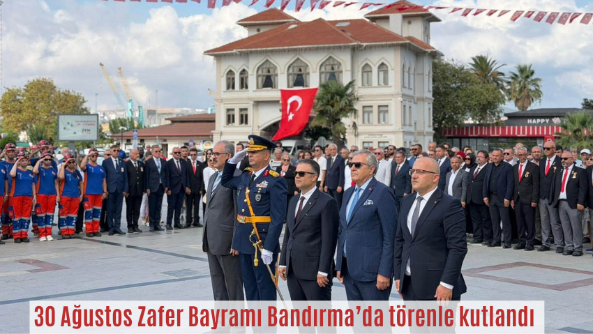 Bandırma’da 30 Ağustos Zafer Bayramı törenle kutlandı
