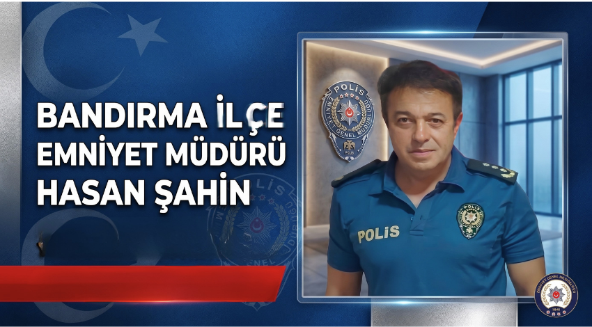 Bandırma İlçe Emniyet Müdürü Hasan Şahin