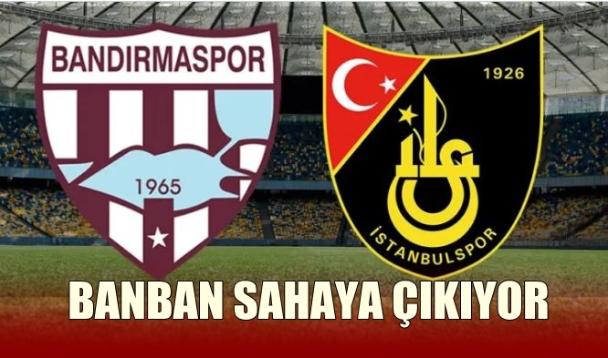 Bandırmaspor  İstanbulspor İlk Maçta Karşılaşıyor. Saat Kaçta?