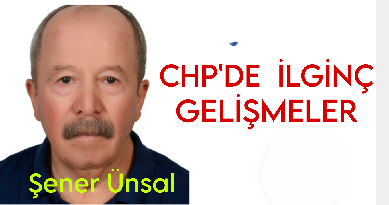 CHP’de İlginç Gelişmeler