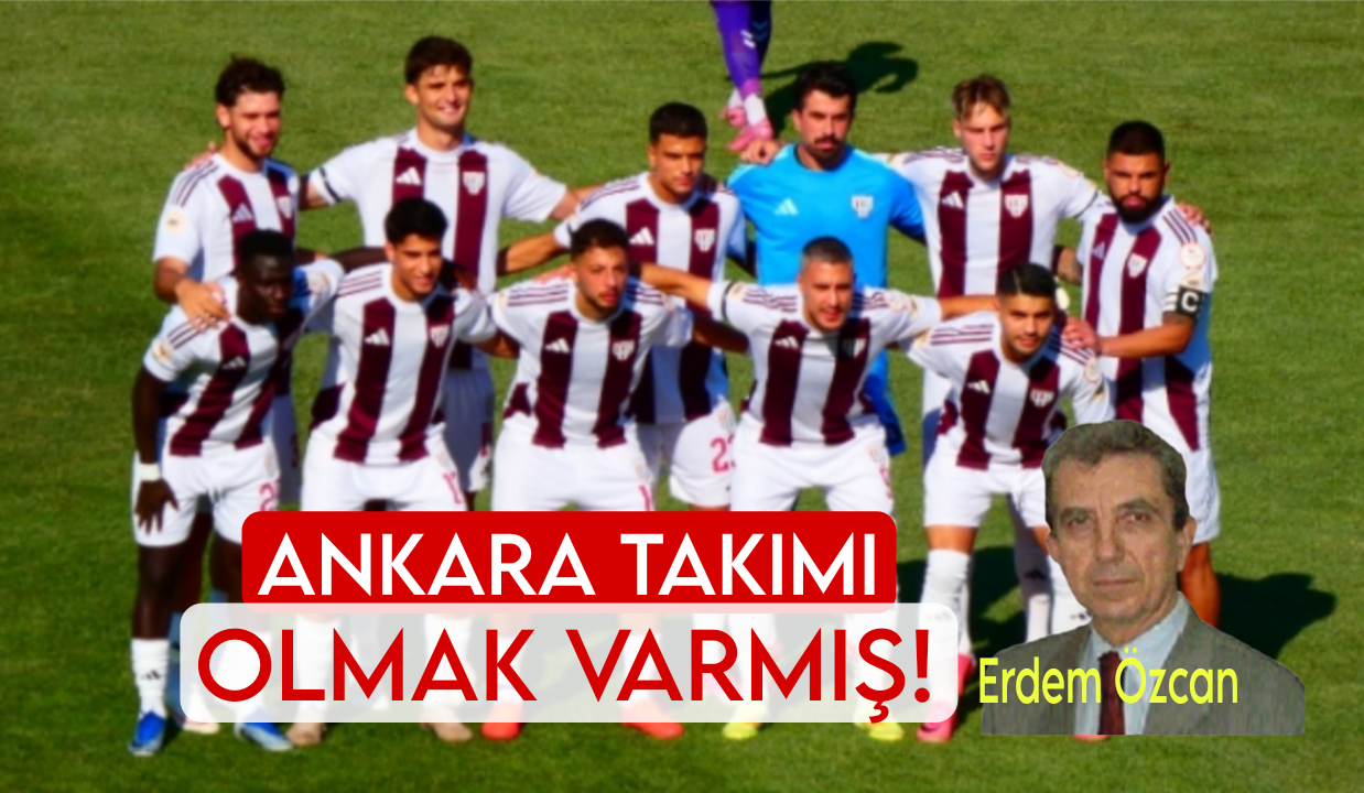 Ankara Takımı Olmak Varmış! / Erdem Özcan