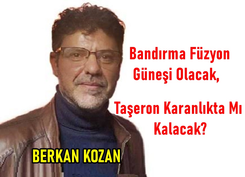 Bandırma Füzyon Güneşi Olacak, Taşeron Karanlıkta mı Kalacak?