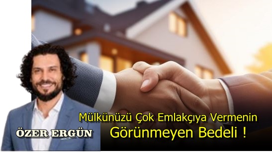Mülkünüzü Çok Emlakçıya Vermenin Görünmeyen Bedeli !