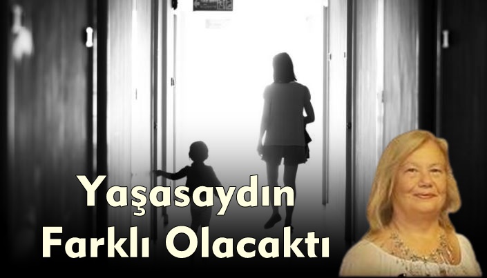 Yaşasaydın Farklı Olacaktı / Ulviye Kara Akcoş