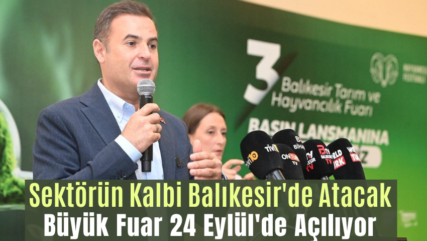 Balıkesir Tarım ve Hayvancılık Fuarı 24 Eylül’de Kapılarını Açacak