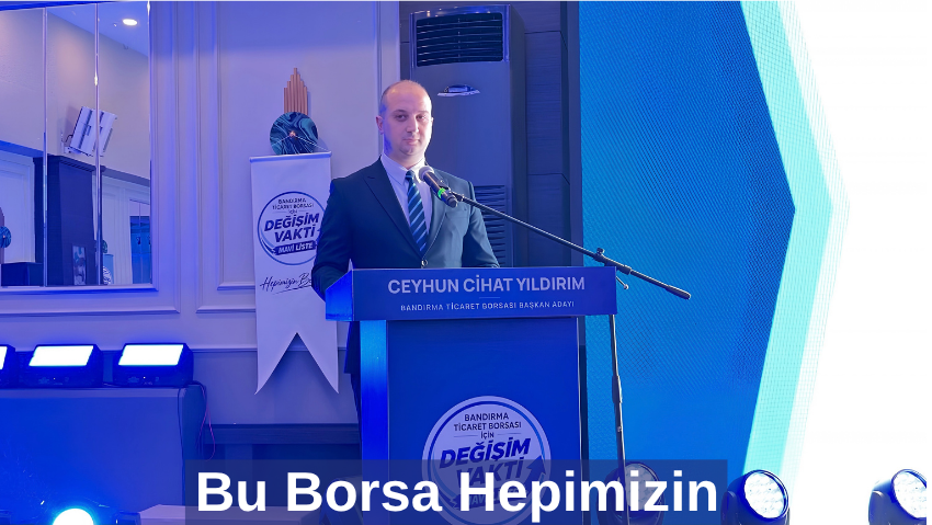 Ceyhun Cihat Yıldırım, Bandırma Ticaret Borsası Başkanlığına Adaylığını Açıkladı
