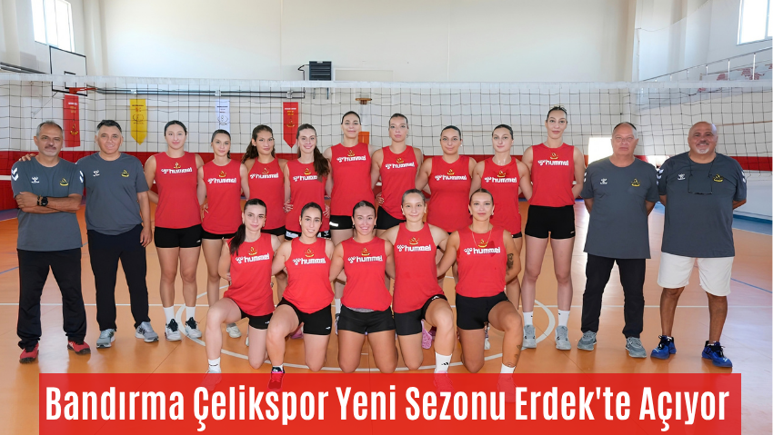 Bandırma Çelikspor Yeni Sezona Hazır
