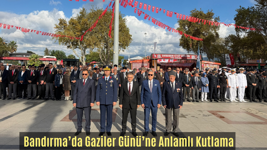 Bandırma’da 19 Eylül Gaziler Günü Coşku ve Minnetle Kutlandı