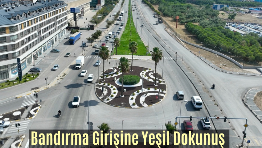 Büyükşehir’den Bandırma girişine estetik dokunuş