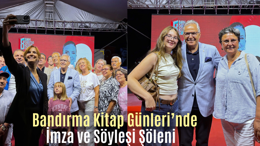 Bandırma’da Edebiyat ve Sanat Rüzgârı: Ünlü İsimler Okurlarıyla Buluştu