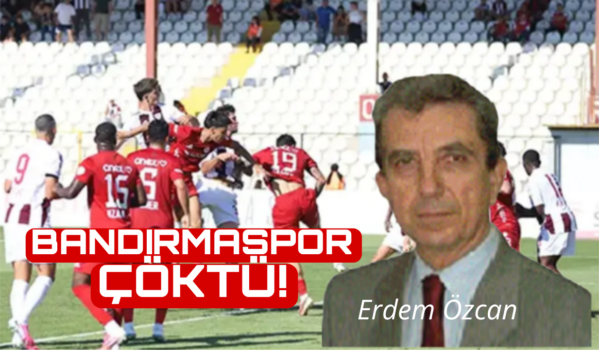 Bandırmaspor Çöktü ! / Erdem Özcan