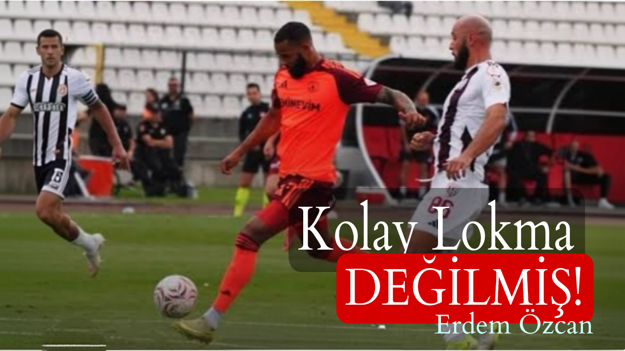 Kolay Lokma Değilmiş! / Erdem Özcan