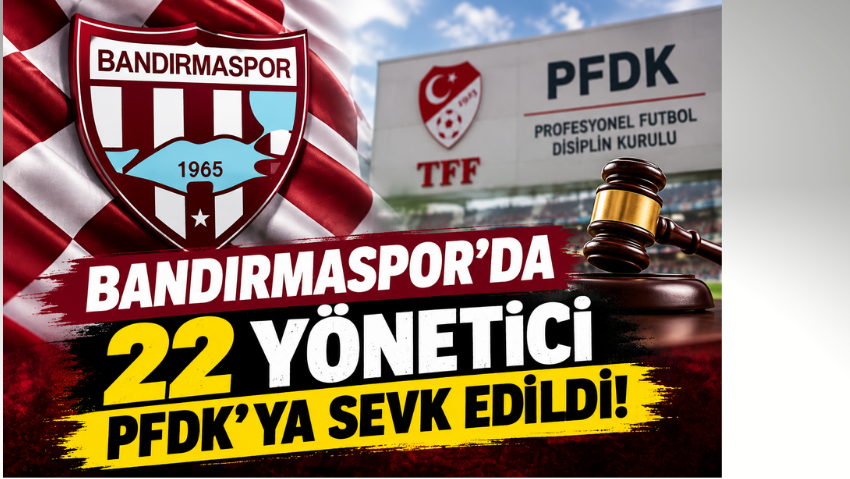 TFF Bahis Soruşturmasında Şok Karar: Bandırmaspor’dan 22 İsim PFDK’ya Sevk Edildi!