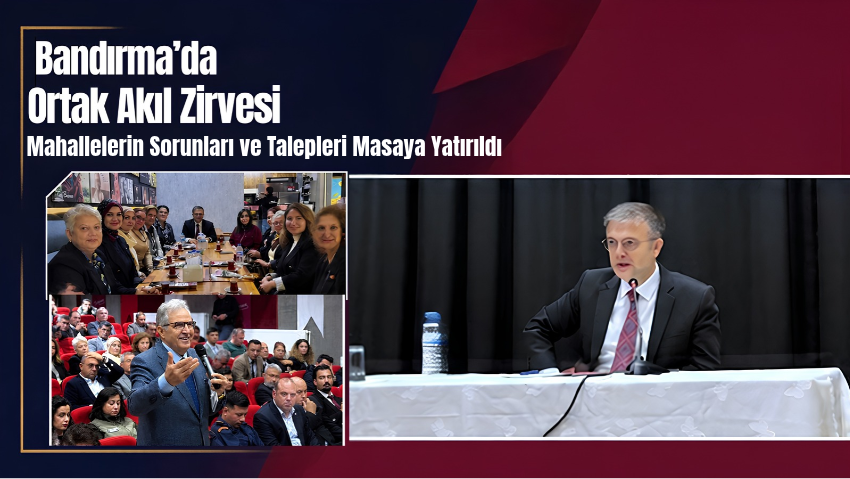 Bandırma’da Kamu Hizmetleri ve Mahalle Talepleri Masaya Yatırıldı