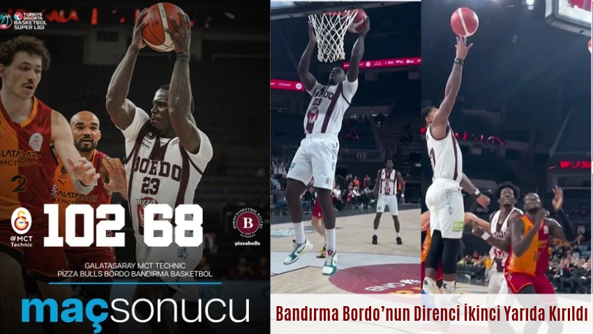 Galatasaray’dan Bandırma Bordo’ya Ağır Darbe: 102-68