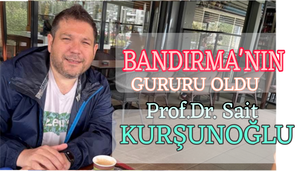 Bandırmalı Prof.Dr.Sait Kurşunoğlu Dünyanın En Başarılı Bilim İnsanları Arasında!