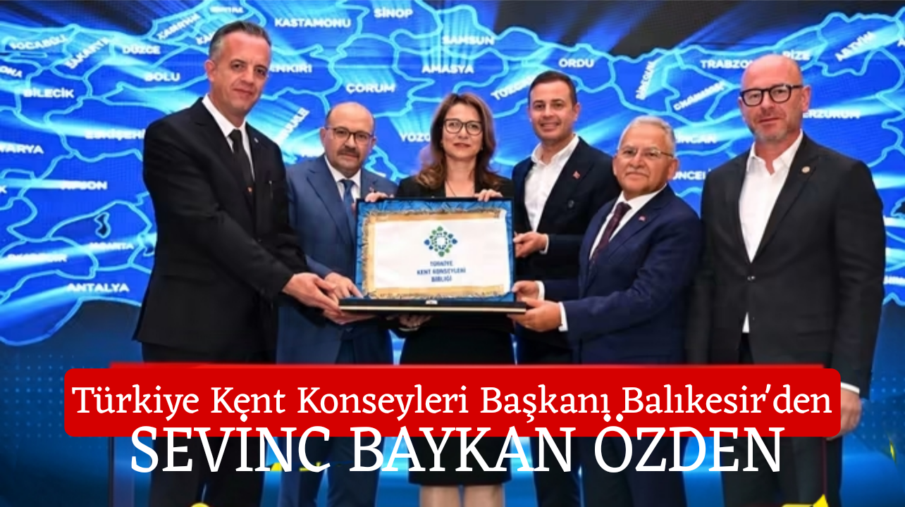 Balıkesir Kent Konseyi Başkanı Sevinç Baykan Özden Türkiye Kent Konseyleri Yeni Başkanı