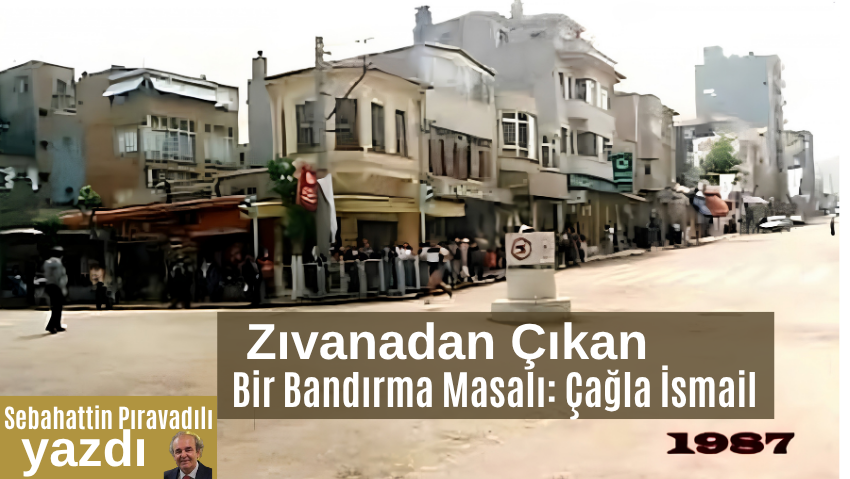 Zıvanadan Çıkan Bir Bandırma Masalı: Çağla İsmail